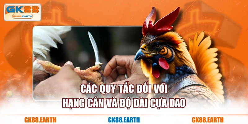 Các quy tắc đối với hạng cân và độ dài cựa dao