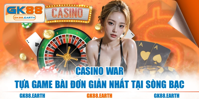 Casino War - Tựa Game Bài Đơn Giản Nhất Tại Sòng Bạc