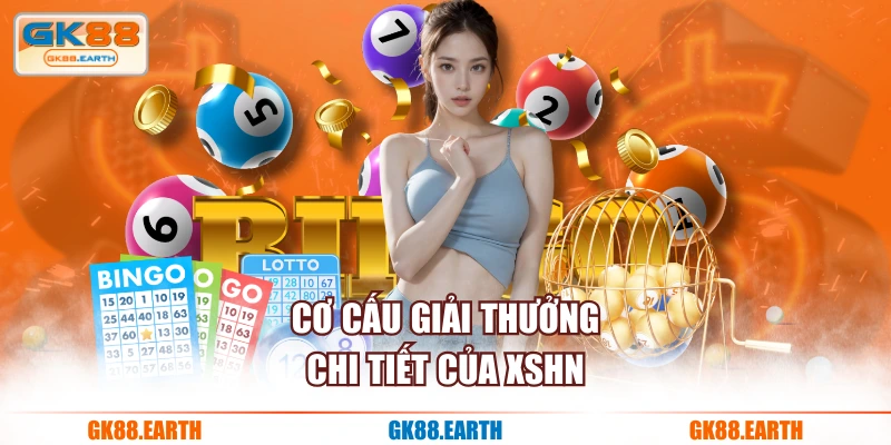 Cơ cấu giải thưởng chi tiết của XSHN