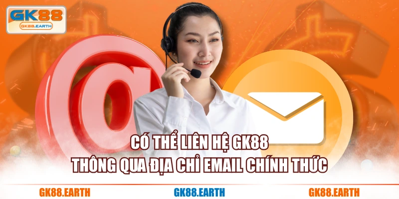 Có thể liên hệ GK88 thông qua địa chỉ Email chính thức