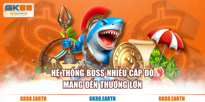 Hệ thống boss nhiều cấp độ mang đến thưởng lớn
