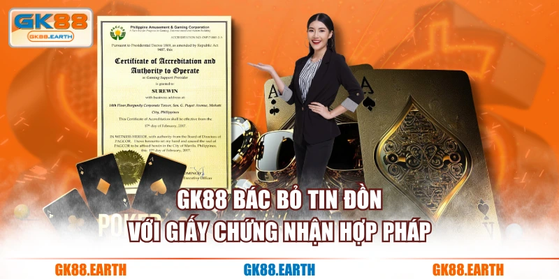 GK88 bác bỏ tin đồn với giấy chứng nhận hợp pháp