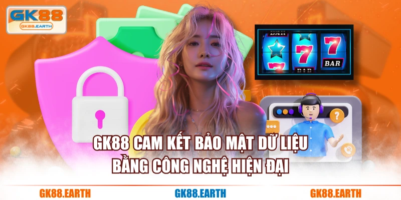 GK88 cam kết bảo mật dữ liệu bằng công nghệ hiện đại