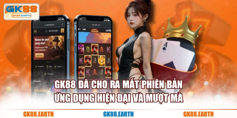 GK88 đã cho ra mắt phiên bản ứng dụng hiện đại và mượt mà