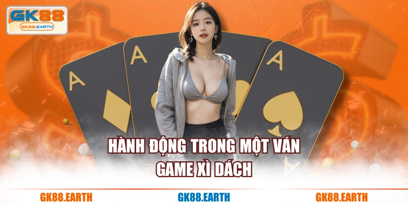 Hành động trong một ván game xì dách