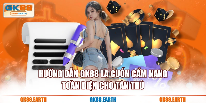 Hướng Dẫn GK88 là cuốn cẩm nang toàn diện cho tân thủ