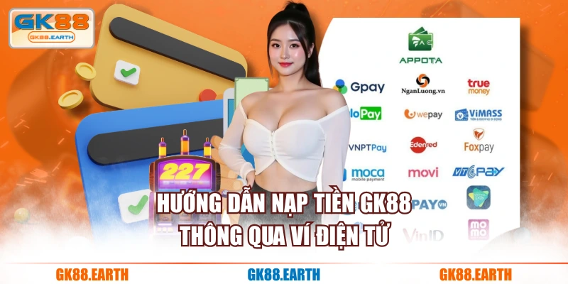 Hướng dẫn nạp tiền GK88 thông qua ví điện tử