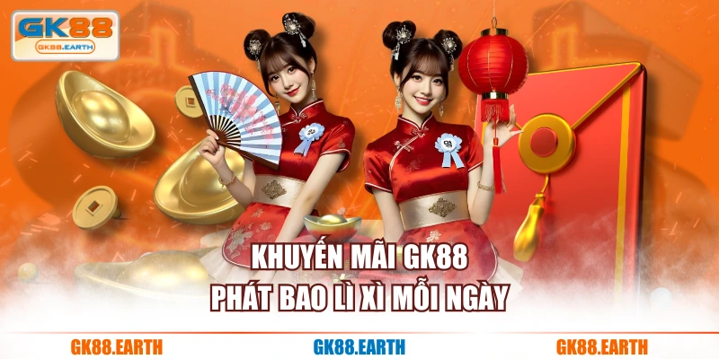 Khuyến mãi GK88 phát bao lì xì mỗi ngày