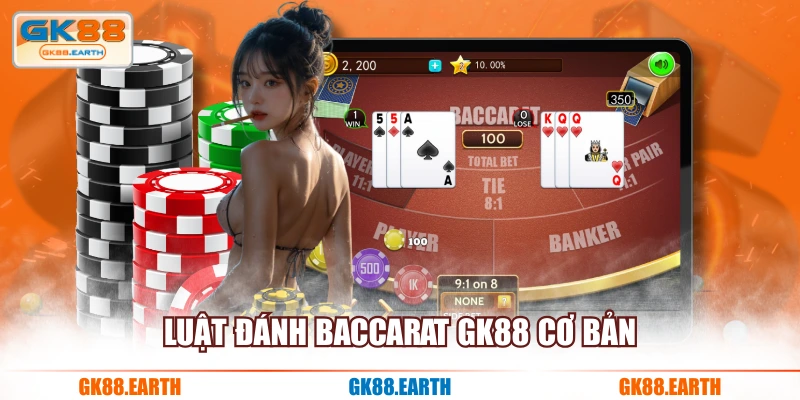 Luật đánh Baccarat GK88 cơ bản