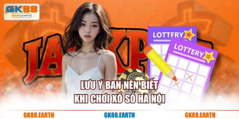 Lưu ý bạn nên biết khi chơi xổ số Hà Nội