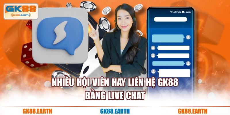 Nhiều hội viên hay liên hệ GK88 bằng Live Chat