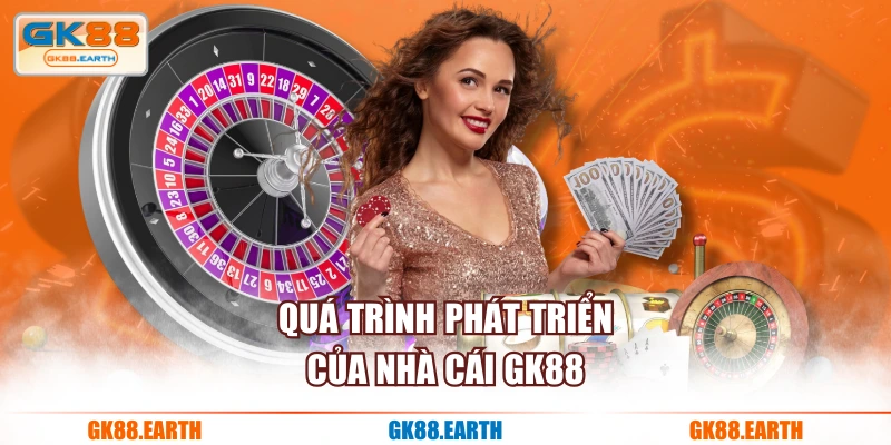 Quá trình phát triển của nhà cái GK88