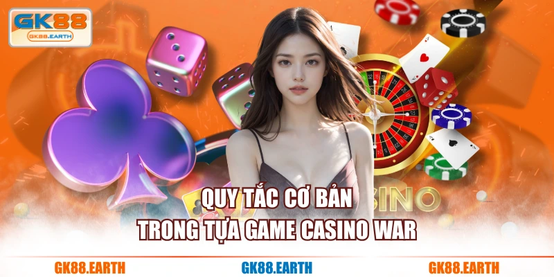 Quy tắc cơ bản trong tựa game Casino War