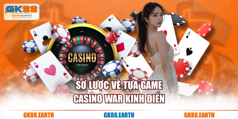 Sơ lược về tựa game Casino War kinh điển