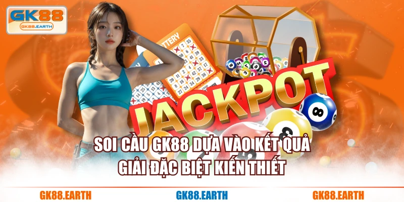 Soi cầu GK88 dựa vào kết quả giải đặc biệt kiến thiết
