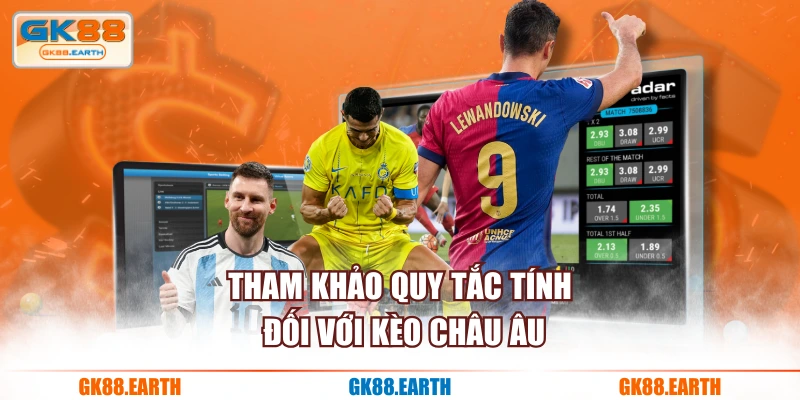 Tham khảo quy tắc tính đối với kèo châu Âu