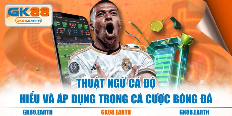 Thuật Ngữ Cá Độ - Hiểu Và Áp Dụng Trong Cá Cược Bóng Đá