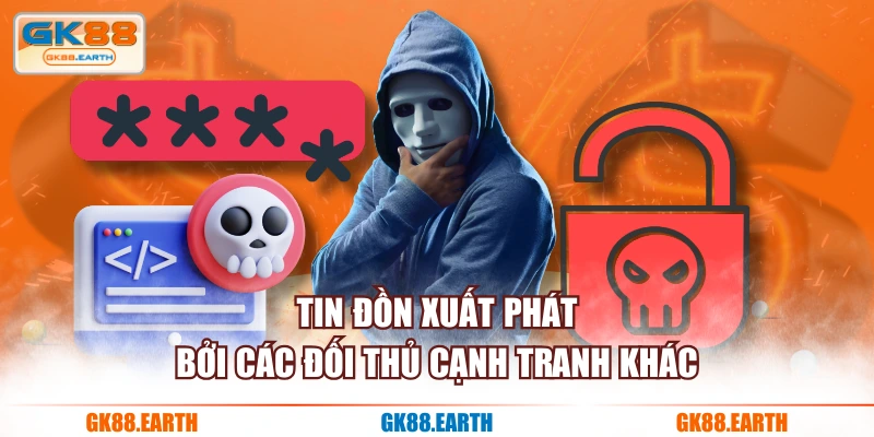 Tin đồn xuất phát bởi các đối thủ cạnh tranh khác