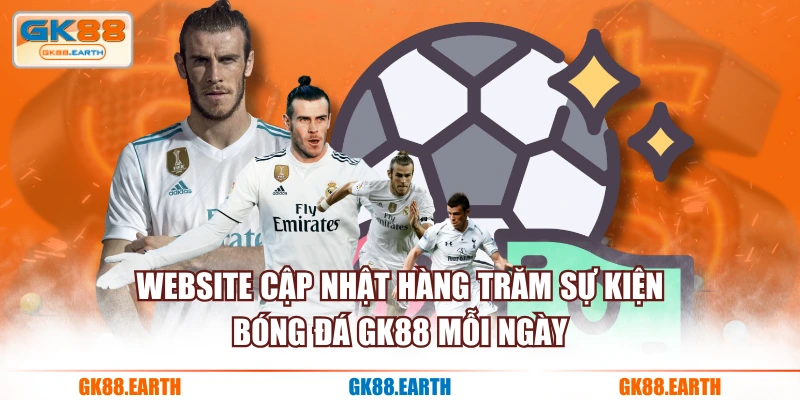 Website cập nhật hàng trăm sự kiện bóng đá GK88 mỗi ngày