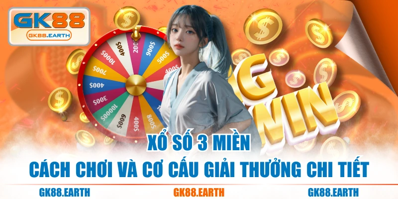 Xổ Số 3 Miền - Cách Chơi Và Cơ Cấu Giải Thưởng Chi Tiết